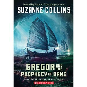 Gregor and the Prophecy of Bane -- Suzanne Collins